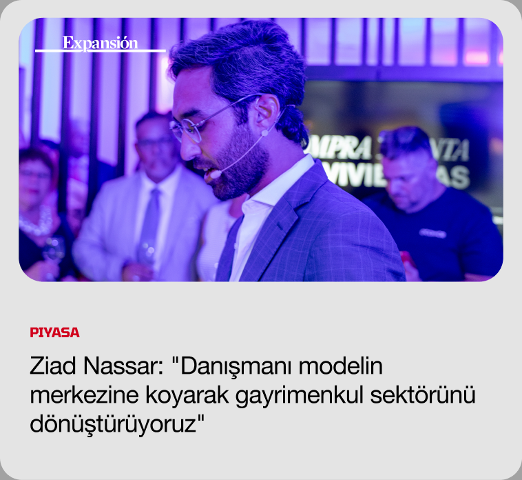 PİYASA — Ziad Nassar: “Danışmanı modelin merkezine koyarak gayrimenkul sektörünü dönüştürüyoruz”